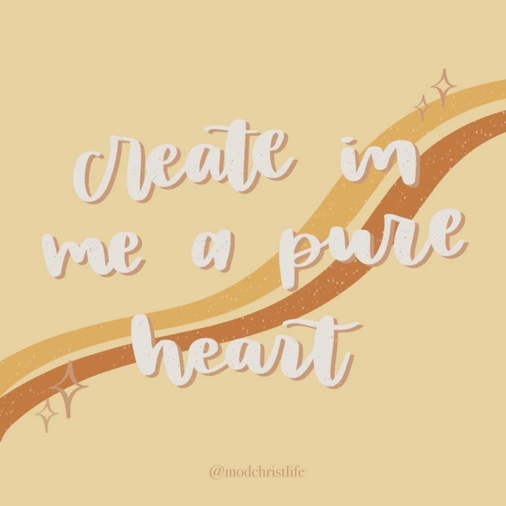 create-in-me-a-pure-heart-psalm-51-10-modern-christian-lifestyle